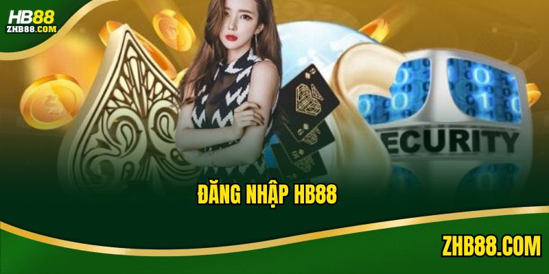 Đăng Nhập HB88 - Chi Tiết Từ A Đến Z Cho Hội Viên