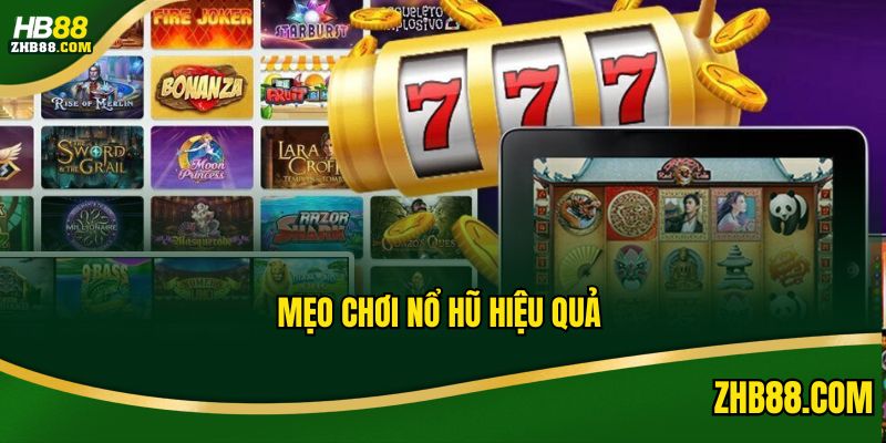 Mẹo Chơi Nổ Hũ Hiệu Quả Nhận Jackpot Hàng Tỷ Đồng