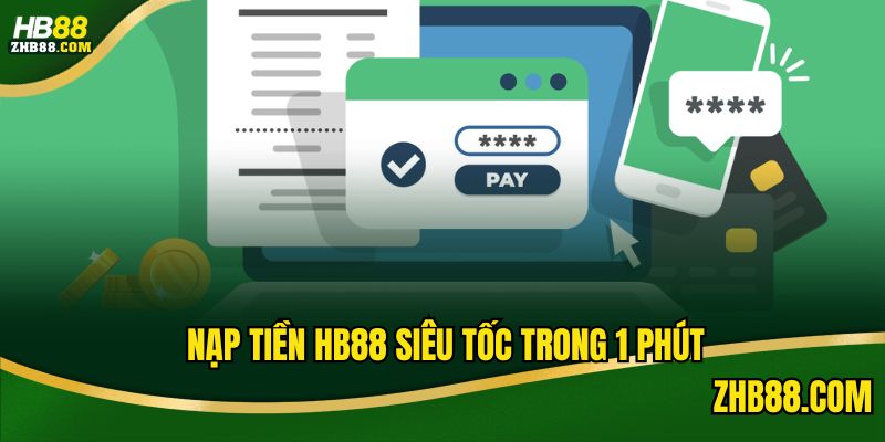 Nạp Tiền HB88 – Hướng Dẫn Sử Dụng Cổng Thanh Toán Chuẩn